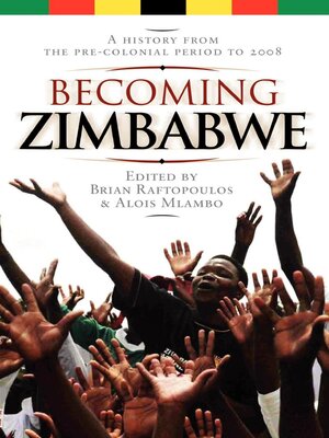 cover image of Becoming Zimbabwe. a History from the Pre-colonial Period to 2008